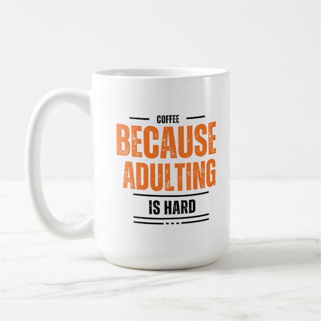 Kaffee, weil Erwachsenwerden schwer ist Kaffeetasse (Links)