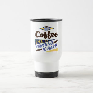 Kaffee, weil Erwachsenwerden schwer ist Zitat Reis Reisebecher