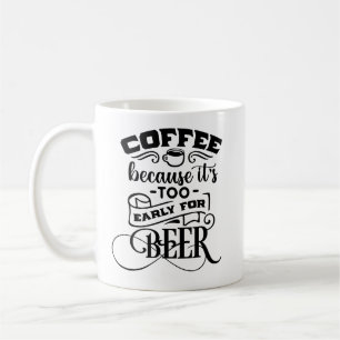 Kaffee, weil es für Bier zu früh ist Kaffeetasse