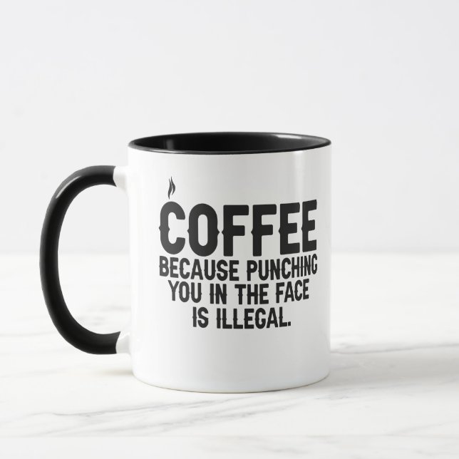 Kaffee, weil es illegal ist, dich ins Gesicht zu s Tasse (Links)