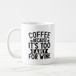 Kaffee, weil es zu früh für die Tasse ist
