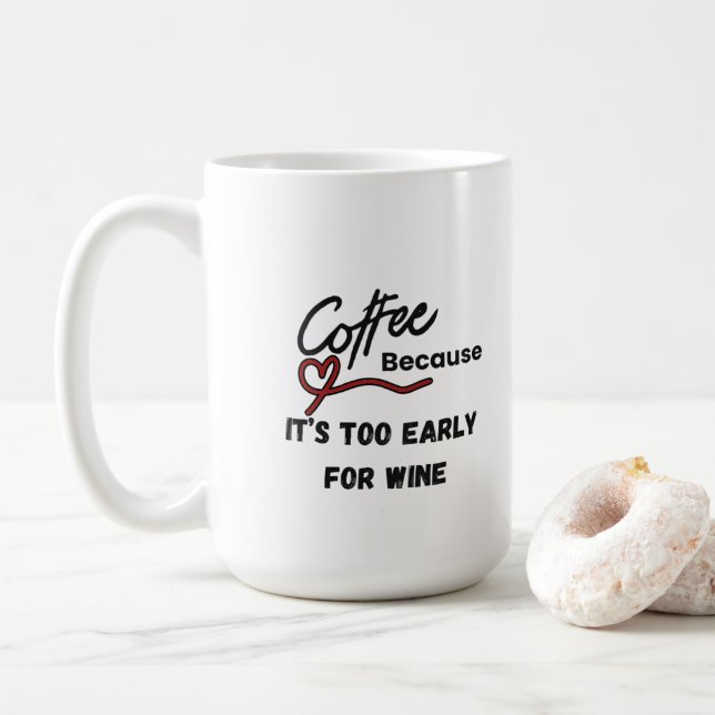Kaffee, weil es zu früh für Wein ist Kaffeetasse (Mit Donut)