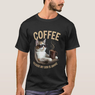 Kaffee, weil mein Sohn wach ist, lustiger Katzenli T-Shirt