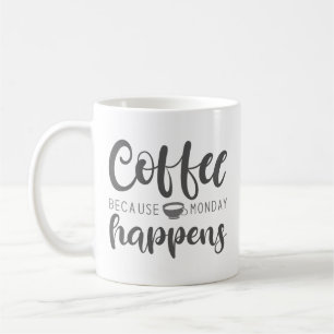 Kaffee weil Montag passiert Kaffeetasse