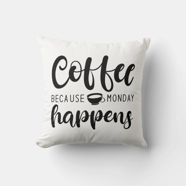 Kaffee weil Montag passiert Kissen (Vorderseite)