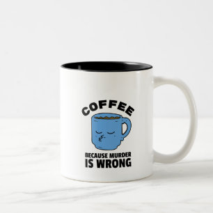 Kaffee, weil Mord die falsche Tasse ist