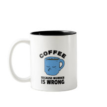 Kaffee, weil Mord die falsche Tasse ist