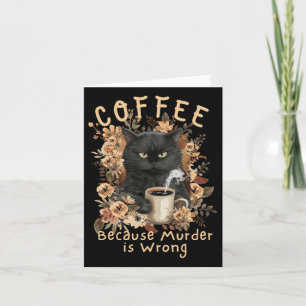 Kaffee, weil Mord ist falsch sarkastisch wütend Bl Karte