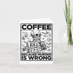 Kaffee, weil Mord ist falsch Skelett trinken Cof Karte