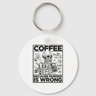 Kaffee, weil Mord ist falsch Skelett trinken Cof Schlüsselanhänger