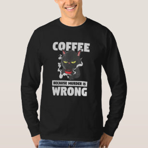 Kaffee, weil Mord ist falsch Tier Katze T-Shirt