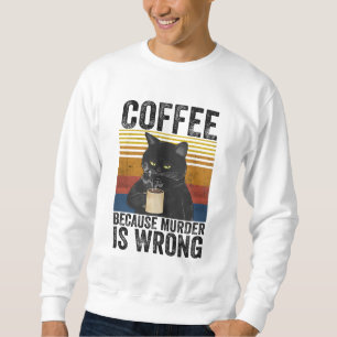 Kaffee, weil Mord ist falsch wütend Cat Kaffee Fu Sweatshirt