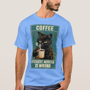 Kaffee, weil Mord ist falsch wütend schwarze Katze T-Shirt