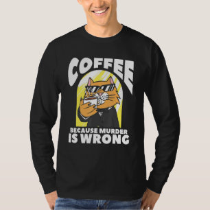 Kaffee, weil Mord ist falsche Katze Lover T-Shirt