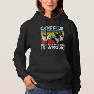 Kaffee, weil Mord ist Unrecht lustige schwarze Kat Hoodie