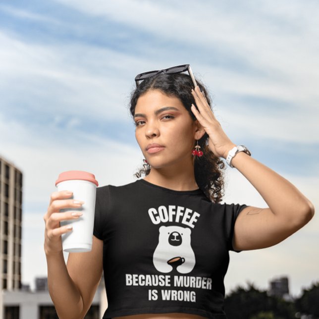 KAFFEE, WEIL MURDER FALSCH IST FALSCHE FALSCHE BEA T-Shirt (Von Creator hochgeladen)