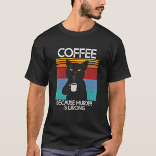 Kaffee, weil Murder ist falsch Black Cat Kaffee Dr T-Shirt