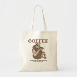 Kaffee: Weil Wut Management zu teuer ist. Tragetasche