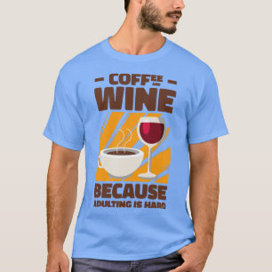 Kaffee Wein Erwachsener Trinken Erwachsene T-Shirt