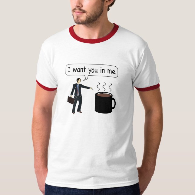Kaffee, will ich Sie in mir T-Shirt (Vorderseite)