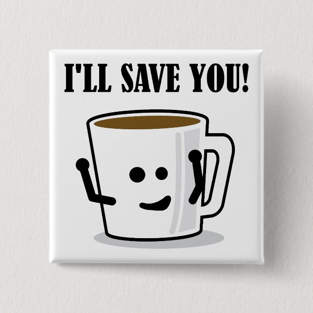Kaffee Wird Dich Retten Lustiger Knopf Anstecker P Button (Vorderseite)