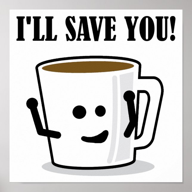 Kaffee wird dich retten Lustiges Poster Schild (Vorne)