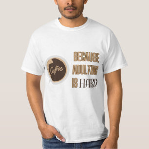 Kaffee-Zitat - Erwachsenwerden ist schwierig T-Shirt