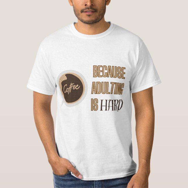 Kaffee-Zitat - Erwachsenwerden ist schwierig T-Shirt (Vorderseite)
