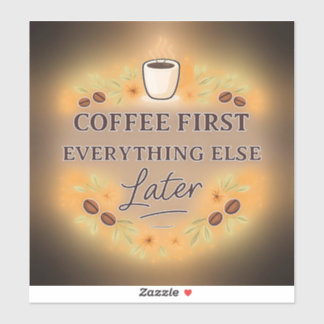 Kaffee zuerst, alles andere später – Kaffeeliebhab Aufkleber