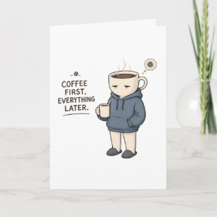 Kaffee zuerst, alles andere später Lustiger Kaffee Karte