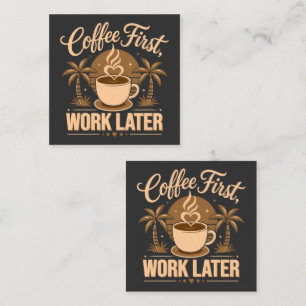 Kaffee zuerst, Arbeit später. Angetrieben von Caff Empfehlungskarte