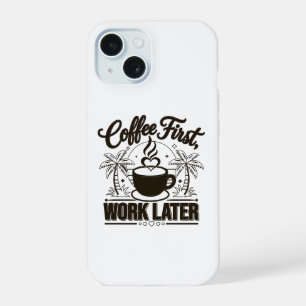 Kaffee zuerst, Arbeit später. Angetrieben von Caff iPhone 15 Hülle