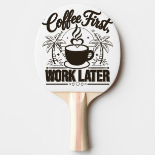 Kaffee zuerst, Arbeit später. Angetrieben von Caff Tischtennis Schläger