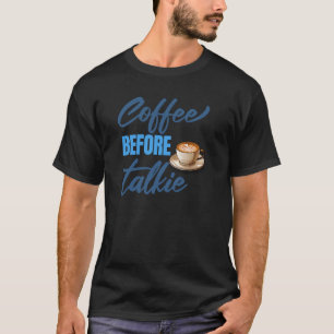 Kaffee zuerst bevor man spricht Sammlung T-Shirt
