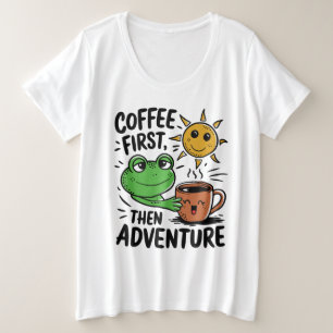 Kaffee zuerst dann Abenteuer - Niedlicher Froschvo Große Größe T-Shirt
