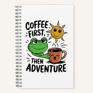 Kaffee zuerst dann Abenteuer - Niedlicher Froschvo Notizbuch
