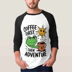 Kaffee zuerst dann Abenteuer - Niedlicher Froschvo T-Shirt