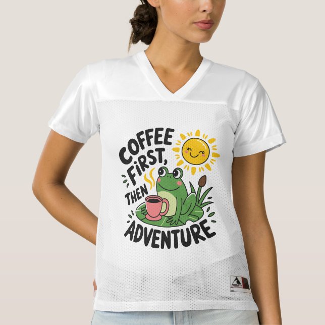 Kaffee zuerst dann Abenteuer - Niedlicher Reizfros Frauen Football Trikot (Vorderseite)