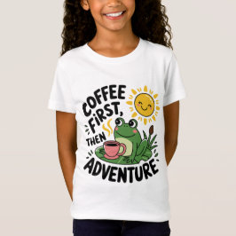 Kaffee zuerst dann Abenteuer - Niedlicher Reizfros T-Shirt