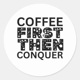 Kaffee zuerst, dann beherrschen runder aufkleber