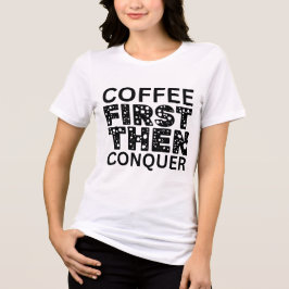 Kaffee zuerst, dann beherrschen Tri-Blend shirt