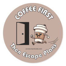 Kaffee zuerst, dann Fluchtpläne Aufkleber