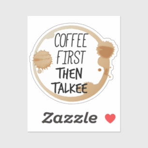 Kaffee zuerst dann reden Tasse Stände Aufkleber