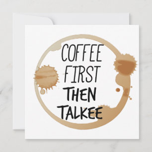 Kaffee zuerst dann reden Tasse Stände Einladung