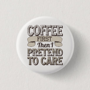 "Kaffee zuerst, dann tue ich so, als ob ich mich Button