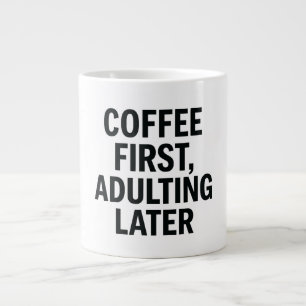 Kaffee zuerst, Erwachsener später - Funny Slogan Jumbo-Tasse