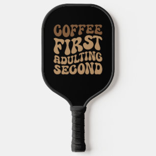 Kaffee zuerst, Erwachsener später lustige Koffein Pickleball Schläger