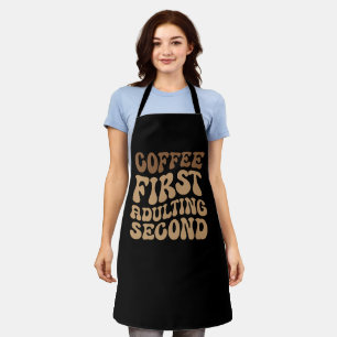 Kaffee zuerst, Erwachsener später lustige Koffein  Schürze