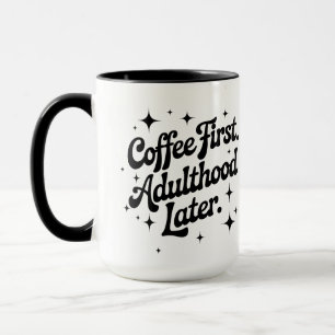 Kaffee zuerst, Erwachsensein später Tasse
