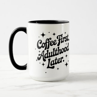 Kaffee zuerst, Erwachsensein später Tasse